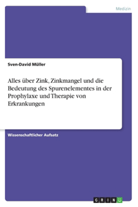 Alles über Zink, Zinkmangel und die Bedeutung des Spurenelementes in der Prophylaxe und Therapie von Erkrankungen