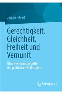 Gerechtigkeit, Gleichheit, Freiheit Und Vernunft