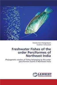 Freshwater Fishes of the order Perciformes of Northeast India