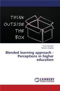 Blended Learning Approach - Perceptions in Higher Education