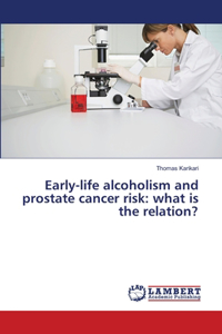 Early-life alcoholism and prostate cancer risk