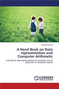 Hand Book on Data representation and Computer Arithmetic