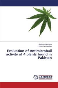 Evaluation of Antimicrobail activity of 4 plants found in Pakistan