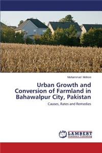 Urban Growth and Conversion of Farmland in Bahawalpur City, Pakistan