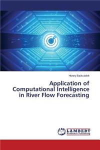 Application of Computational Intelligence in River Flow Forecasting