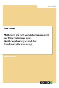 Methoden im B2B-Vertriebsmanagement zur Unternehmens- und Wettbewerbsanalyse und der Kundenwertbestimmung