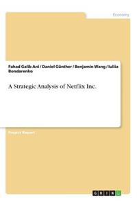 A Strategic Analysis of Netflix Inc.