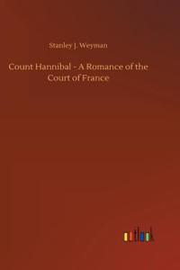Count Hannibal - A Romance of the Court of France