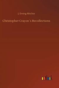 Christopher Crayon´s Recollections
