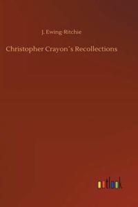 Christopher Crayon´s Recollections