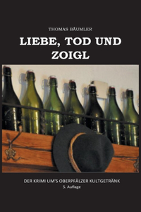 Liebe, Tod und Zoigl.