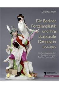 Die Berliner Porzellanplastik Und Ihre Skulpturale Dimension 1751-1825