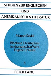 Bibel und Christentum im dramatischen Werk Eugene O'Neills