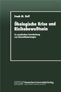 Ökologische Krise Und Risikobewußtsein: Zu Psychischen Verarbeitung Von Umweltbelastungen