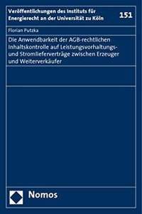 Anwendbarkeit Der Agb-Rechtlichen Inhaltskontrolle Auf Leistungsvorhaltungs- Und Stromliefervertrage Zwischen Erzeuger Und Weiterverkaufer