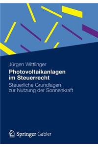 Photovoltaikanlagen Im Steuerrecht: Steuerliche Grundlagen Zur Nutzung Der Sonnenkraft