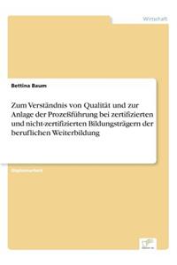 Zum Verständnis von Qualität und zur Anlage der Prozeßführung bei zertifizierten und nicht-zertifizierten Bildungsträgern der beruflichen Weiterbildung