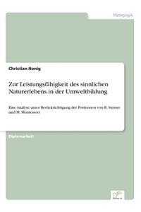 Zur Leistungsfähigkeit Des Sinnlichen Naturerlebens in Der Umweltbildung