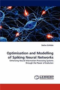 Optimisation and Modelling of Spiking Neural Networks