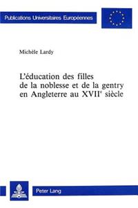 L'education des filles de la noblesse et de la gentry en Angleterre au XVIIe siecle