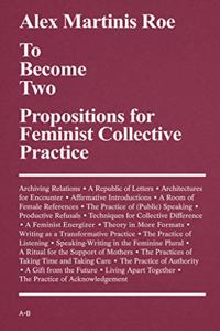 To Become Two: Propositions for Feminist Collective Practice