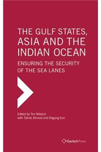 The Gulf States, Asia and the Indian Ocean: Ensuring the Security of the Sea Lanes