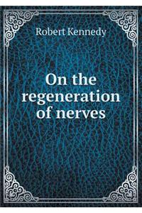 On the Regeneration of Nerves