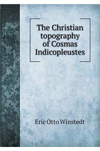 The Christian Topography of Cosmas Indicopleustes