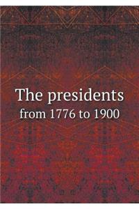 The presidents from 1776 to 1900
