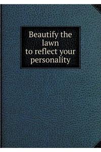 Beautify the Lawn to Reflect Your Personality