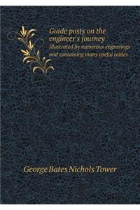 Guide posts on the engineer's journey Illustrated by numerous engravings and containing many useful tables