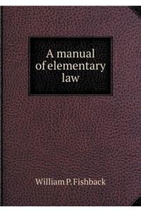 A manual of elementary law