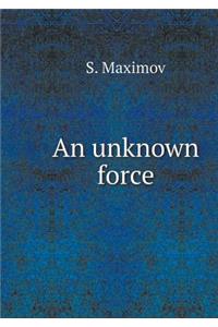An Unknown Force