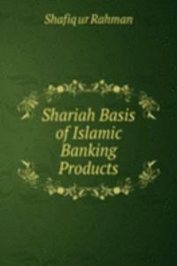 Shariah Basis of Islamic Banking Products