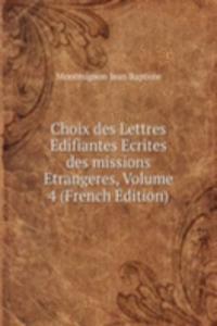 Choix des Lettres Edifiantes Ecrites des missions Etrangeres, Volume 4 (French Edition)