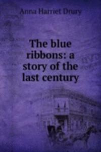 blue ribbons: a story of the last century