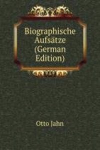 Biographische Aufsatze (German Edition)