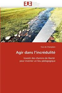 Agir Dans l''incrédulité