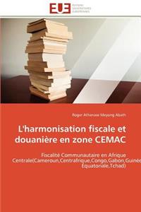 L'Harmonisation Fiscale Et Douanière En Zone Cemac