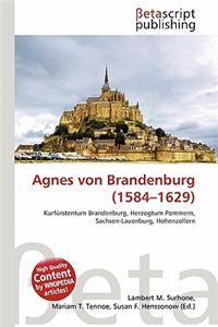 Agnes Von Brandenburg (1584-1629)
