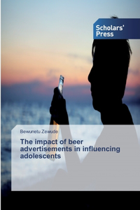impact of beer advertisements in influencing adolescents