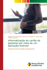 Informatização do cartão da gestante por meio de um aplicação Android