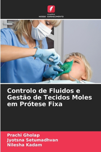 Controlo de Fluidos e Gestão de Tecidos Moles em Prótese Fixa