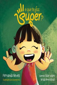 O que te faz Super?