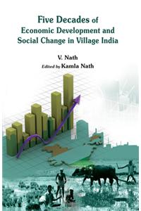 Five Decades of Economic Development and Social Chage in Village India