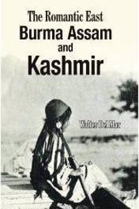 The Romantic East Burma Assam And Kashmir