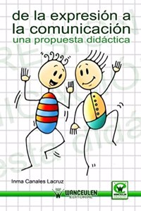 De La Expresion A La Comunicacion. Una Propuesta Didactica