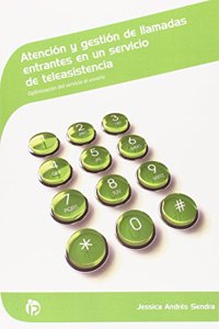 Atencion y gestion de llamadas entrantes en un servicio de teleasistencia: Optimizacion del servicio al usuario