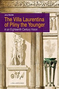 The Villa Laurentina of Pliny the Younger in an 18th Century Vision