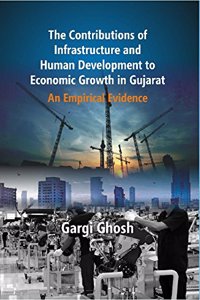 Contributions Of Infrastructure And Human Development To Economic Growth In Gujarat